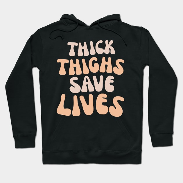 Thick Thigh Save Lives Hoodie by AniTeeCreation